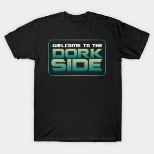 Welcome to the Dork Side T-Shirt